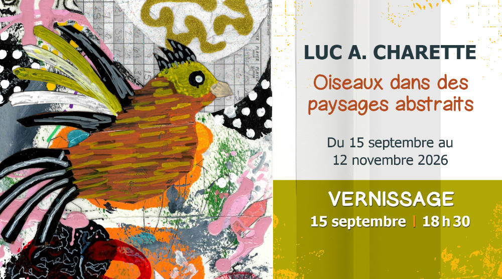 EXPOSITION − Luc A. Charette
